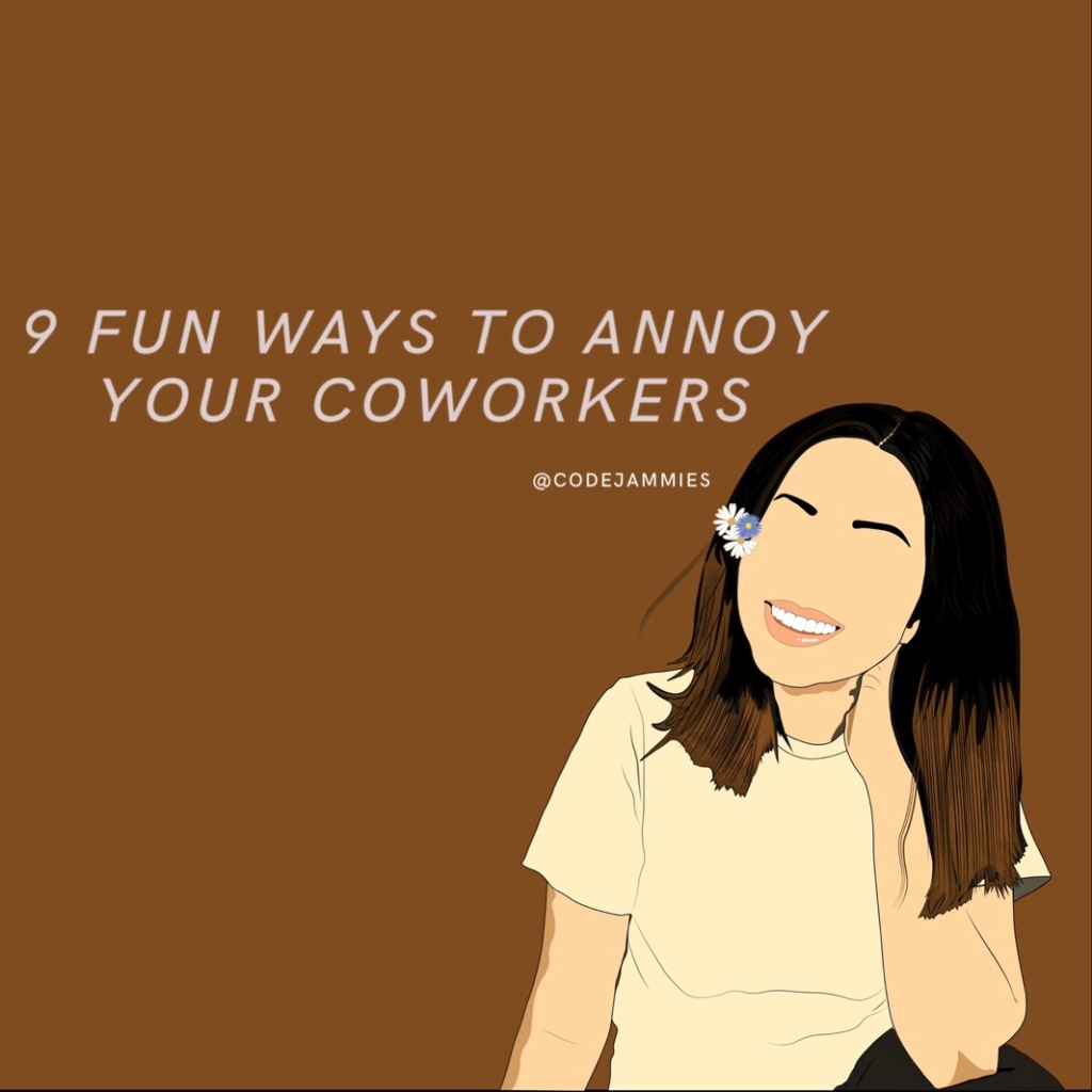 Fun Ways To Annoy Your Coworkers